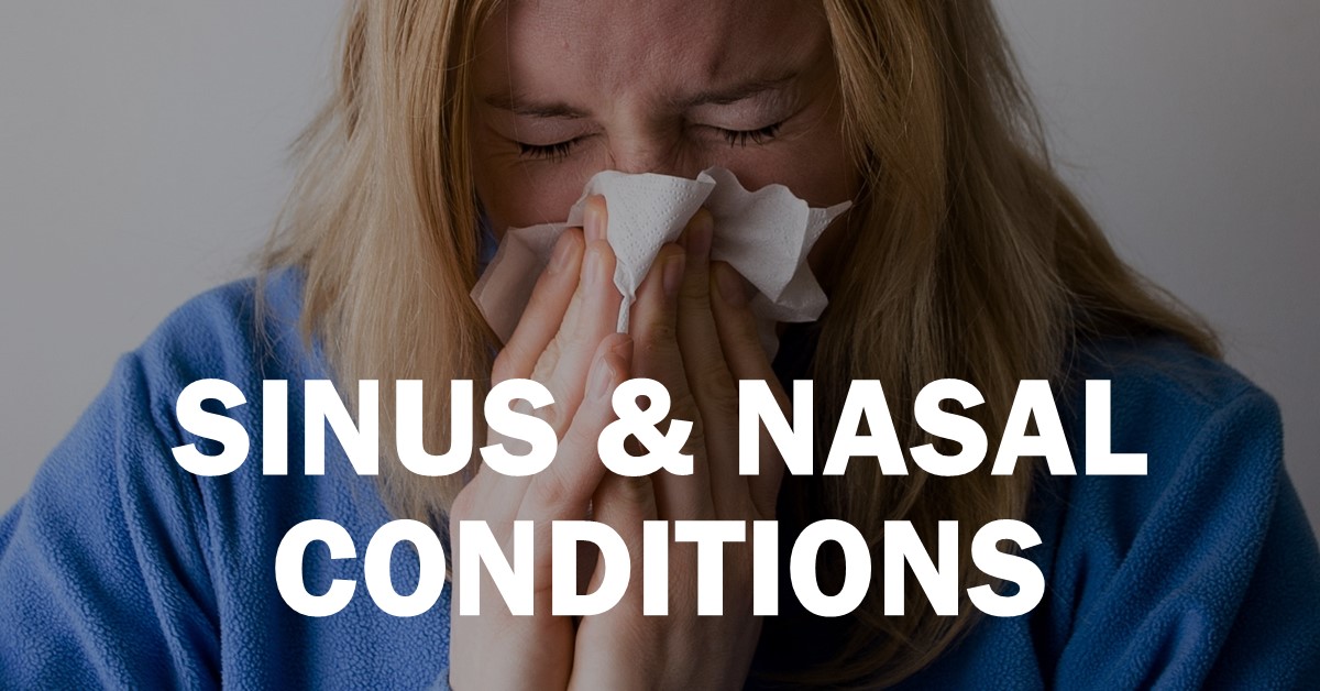 Sinus and Nasal Conditions Sinus and Nasal Conditions