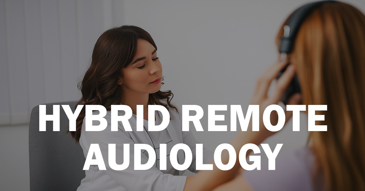 Hybrid Remote Audiology Hybrid Remote Audiology